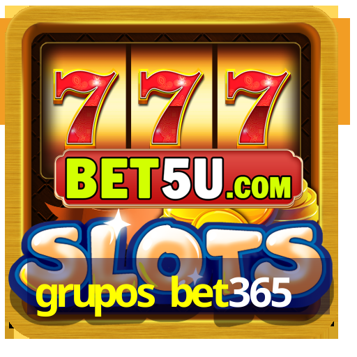 grupos bet365